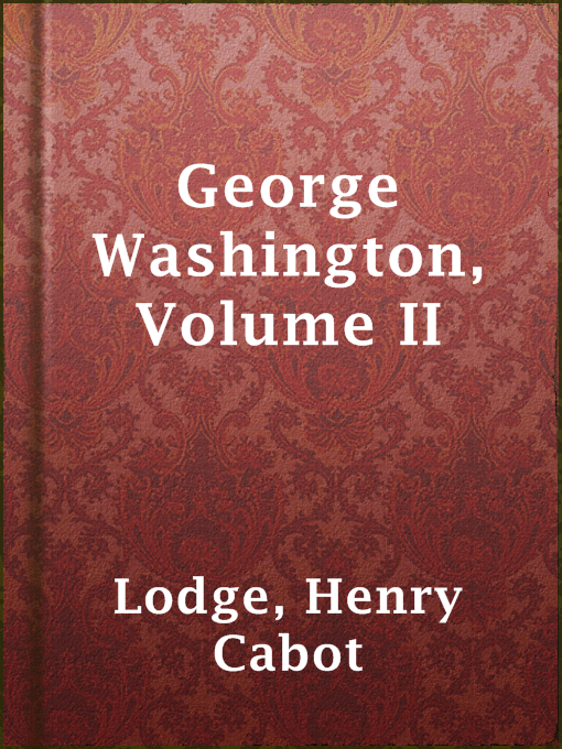 Title details for George Washington, Volume II by Henry Cabot Lodge - Available